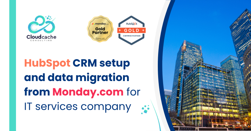 HubSpot CRM setup and data migration from Monday.com for IT services company