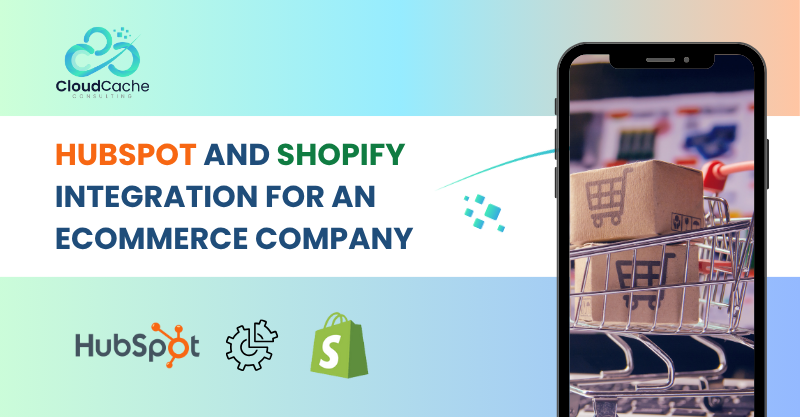 HubSpot and Shopify integration for an ecommerce company
