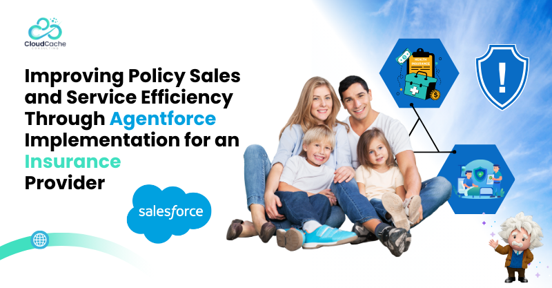 Salesforce Agentforce insurance case study showing improved policy sales and service efficiency