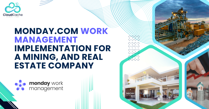 monday work management implementation for mining and real estate company by CloudCache